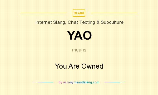 YAO You Are Owned In Internet Slang Chat Texting Subculture By 