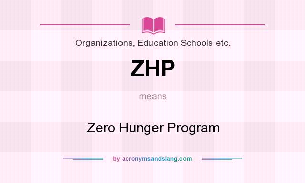 What does ZHP mean? It stands for Zero Hunger Program