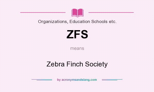 What does ZFS mean? It stands for Zebra Finch Society