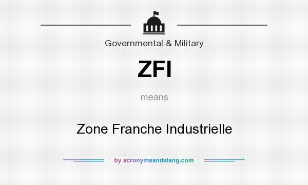 What does ZFI mean? It stands for Zone Franche Industrielle
