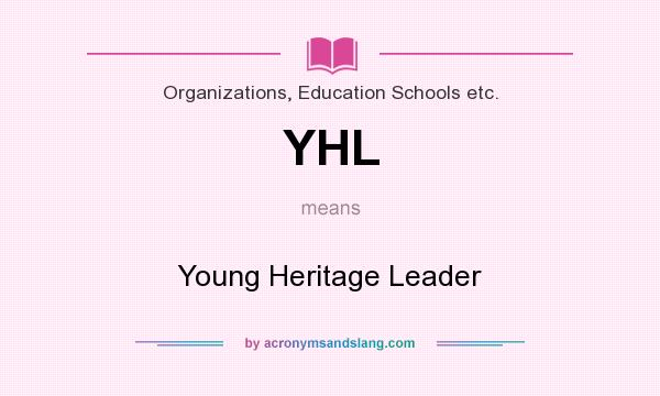 What does YHL mean? It stands for Young Heritage Leader