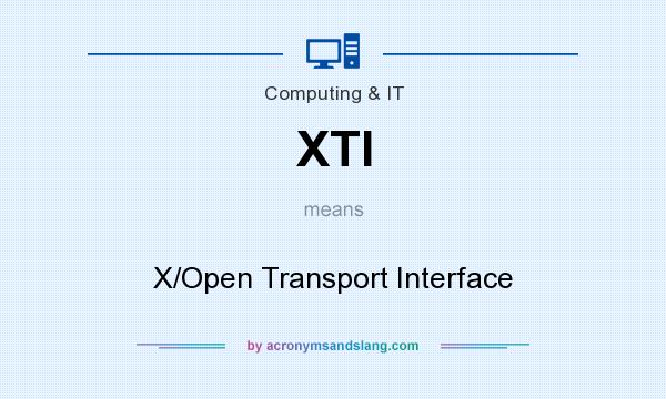 What does XTI mean? It stands for X/Open Transport Interface