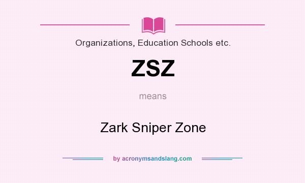 What does ZSZ mean? It stands for Zark Sniper Zone