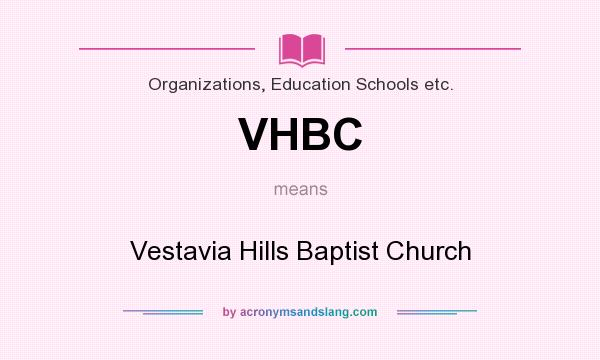 What does VHBC mean? It stands for Vestavia Hills Baptist Church