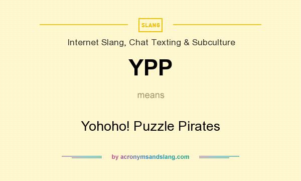 What does YPP mean? It stands for Yohoho! Puzzle Pirates