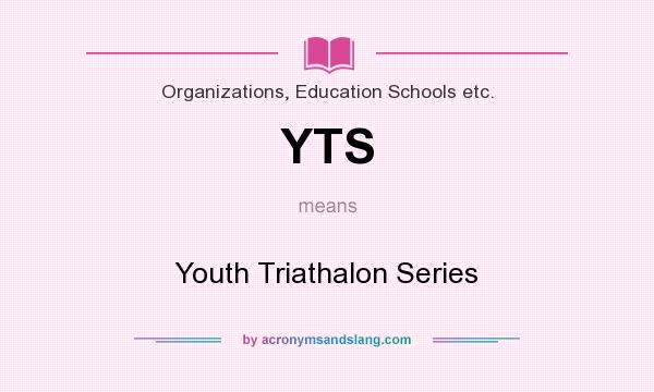 What does YTS mean? It stands for Youth Triathalon Series