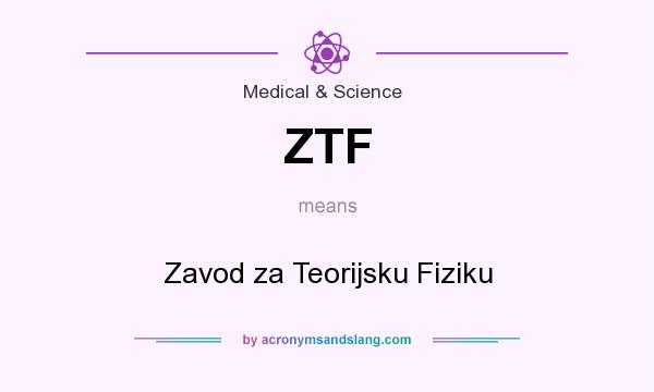 What does ZTF mean? It stands for Zavod za Teorijsku Fiziku