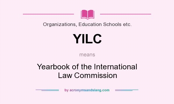 What does YILC mean? It stands for Yearbook of the International Law Commission
