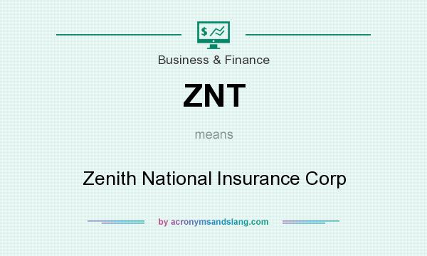 What does ZNT mean? It stands for Zenith National Insurance Corp