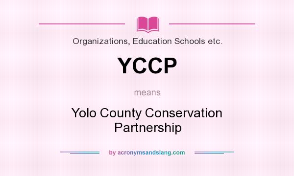 What does YCCP mean? It stands for Yolo County Conservation Partnership