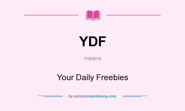 What does YDF mean? It stands for Your Daily Freebies