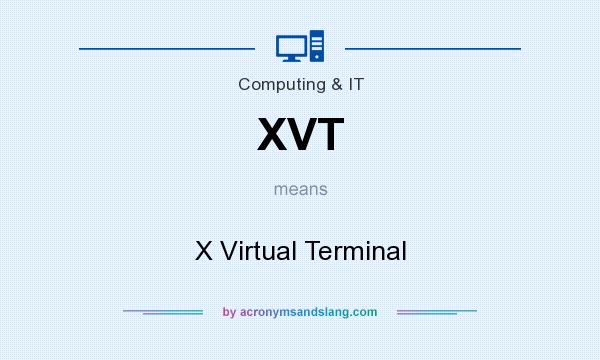 What does XVT mean? It stands for X Virtual Terminal
