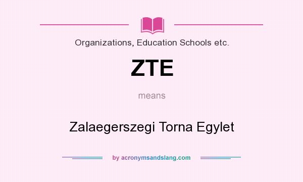 What does ZTE mean? It stands for Zalaegerszegi Torna Egylet
