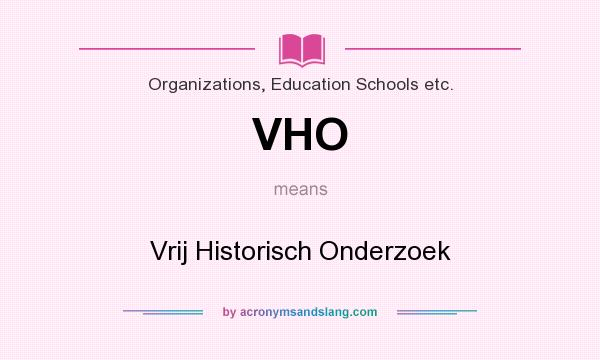 What does VHO mean? It stands for Vrij Historisch Onderzoek
