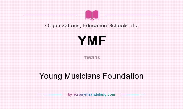 What does YMF mean? It stands for Young Musicians Foundation
