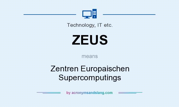 What does ZEUS mean? It stands for Zentren Europaischen Supercomputings