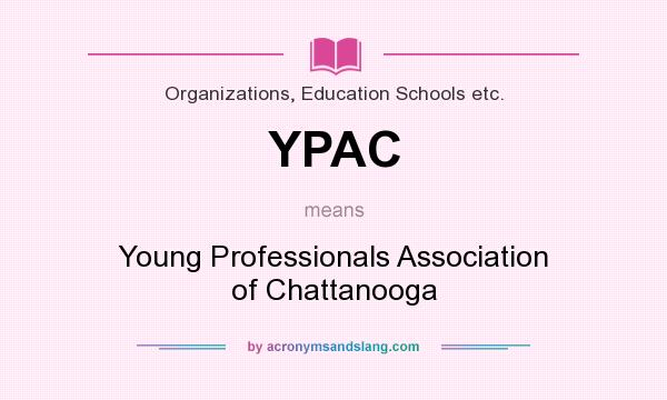What does YPAC mean? It stands for Young Professionals Association of Chattanooga