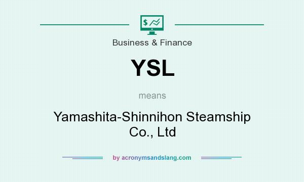 What does YSL mean? It stands for Yamashita-Shinnihon Steamship Co., Ltd