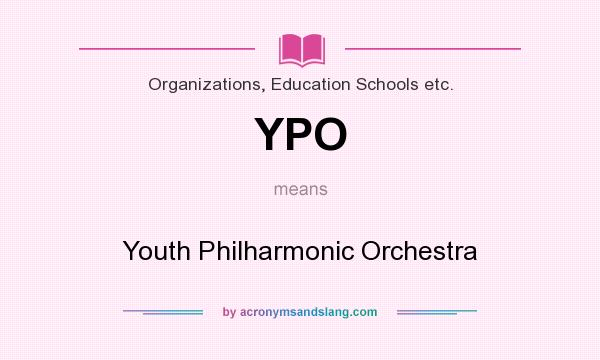 What does YPO mean? It stands for Youth Philharmonic Orchestra