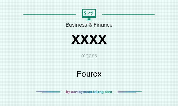 What does XXXX mean? It stands for Fourex