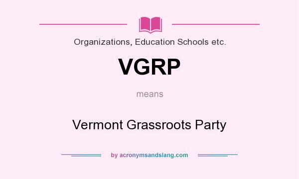What does VGRP mean? It stands for Vermont Grassroots Party