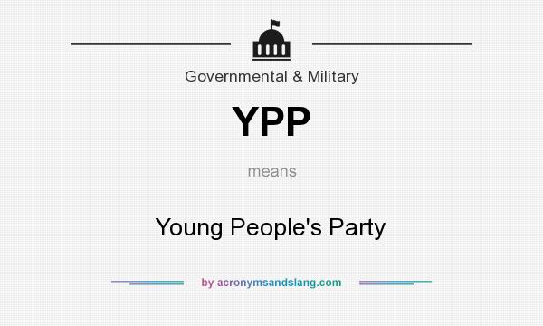 What does YPP mean? It stands for Young People`s Party