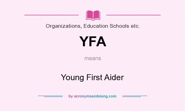 What does YFA mean? It stands for Young First Aider