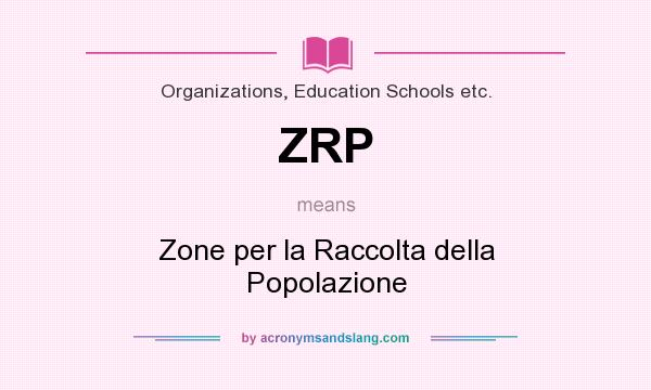 What does ZRP mean? It stands for Zone per la Raccolta della Popolazione
