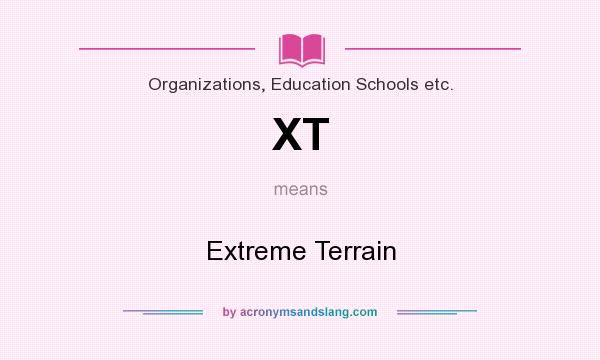 What does XT mean? It stands for Extreme Terrain