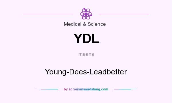 What does YDL mean? It stands for Young-Dees-Leadbetter