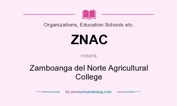 What does ZNAC mean? It stands for Zamboanga del Norte Agricultural College