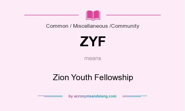 What does ZYF mean? It stands for Zion Youth Fellowship