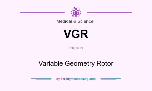 What does VGR mean? It stands for Variable Geometry Rotor