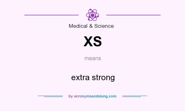 What does XS mean? It stands for extra strong
