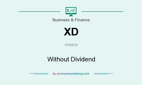 What does XD mean? It stands for Without Dividend