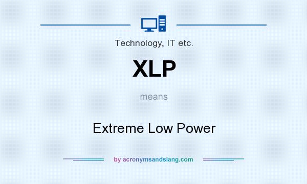 What does XLP mean? It stands for Extreme Low Power