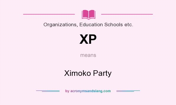 What does XP mean? It stands for Ximoko Party