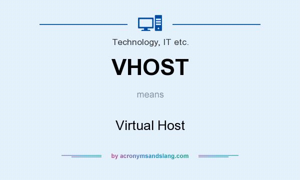 What does VHOST mean? It stands for Virtual Host
