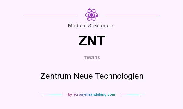 What does ZNT mean? It stands for Zentrum Neue Technologien