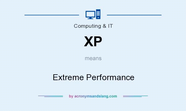 What does XP mean? It stands for Extreme Performance