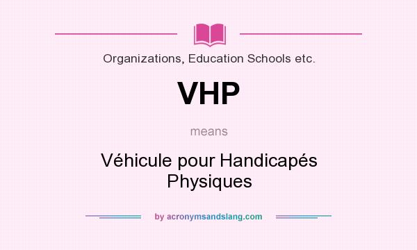 What does VHP mean? It stands for Véhicule pour Handicapés Physiques