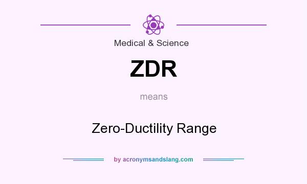 What does ZDR mean? It stands for Zero-Ductility Range
