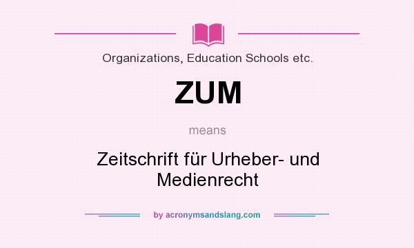What does ZUM mean? It stands for Zeitschrift für Urheber- und Medienrecht