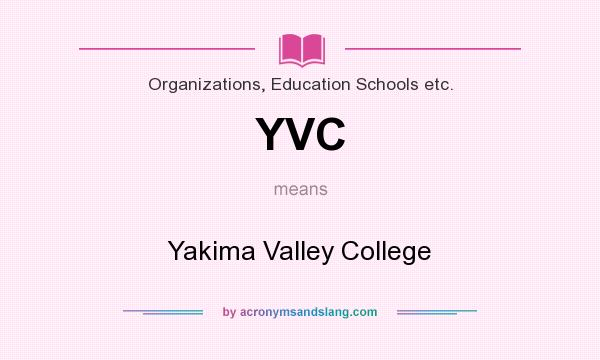 What does YVC mean? It stands for Yakima Valley College
