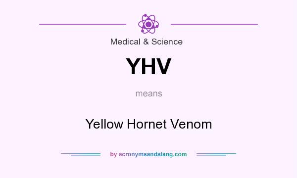 What does YHV mean? It stands for Yellow Hornet Venom