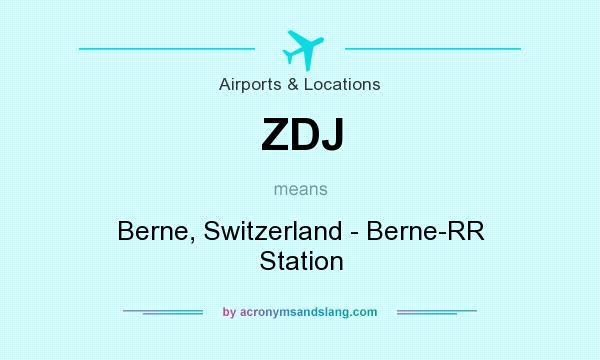 What does ZDJ mean? It stands for Berne, Switzerland - Berne-RR Station