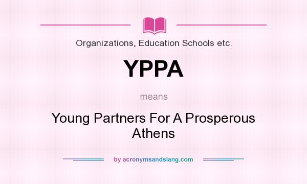 What does YPPA mean? It stands for Young Partners For A Prosperous Athens