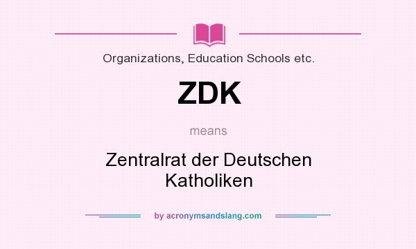 What does ZDK mean? It stands for Zentralrat der Deutschen Katholiken