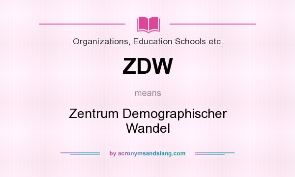 What does ZDW mean? It stands for Zentrum Demographischer Wandel