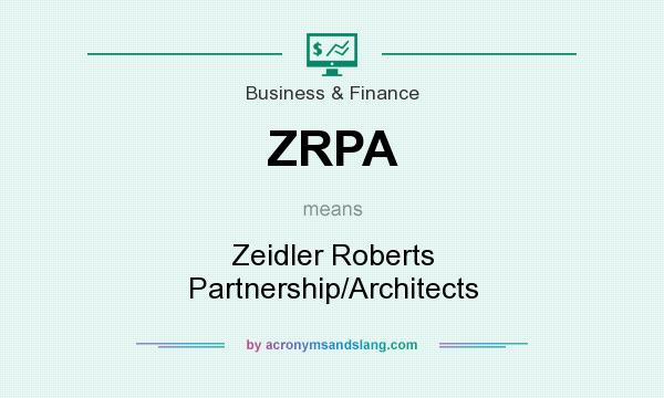 What does ZRPA mean? It stands for Zeidler Roberts Partnership/Architects